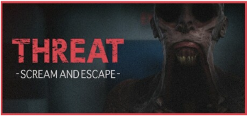 THREAT -SCREAM AND ESCAPE-